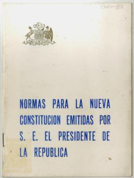 Folleto titulado Normas para la nueva constitución emitidas por S. E. El Presidente de la República