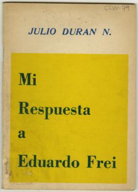 Libro Mi respuesta a Eduardo Frei, titulado a Julio Durán Neumann